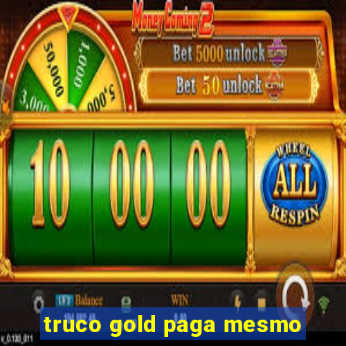 truco gold paga mesmo